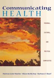 Cover of: Communicating Health: Personal, Cultural, and Political Complexities