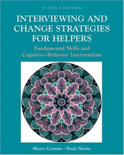 Interviewing and Change Strategies for Helpers by Sherry Cormier, Paula S. Nurius