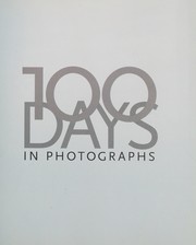 Cover of: 100 days in photographs: pivotal events that changed the world