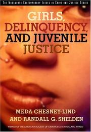 Girls, delinquency, and juvenile justice by Meda Chesney-Lind