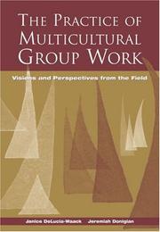 Cover of: The practice of multicultural group work: visions and perspectives from the field