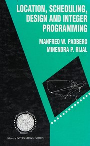Cover of: Location, scheduling, design, and integer programming by M. W. Padberg