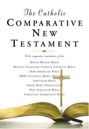 Cover of: The Catholic Comparative New Testament: New American Bible  Revised Standard Version  New Revised Standard Version  Jerusalem Bible  New Jerusalem Bible ... Bible  Douay-Rheims  Good News Translation