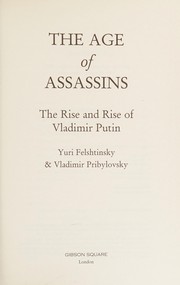 Cover of: The age of assassins: the rise and rise of Vladimir Putin