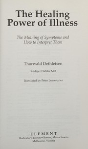 Cover of: The healing power of illness by Thorwald Dethlefsen