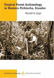 Tropical forest archaeology in Western Pichincha, Ecuador by Ronald D. Lippi