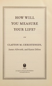 Cover of: How will you measure your life? by Clayton M. Christensen