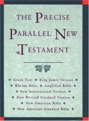 Cover of: The Precise Parallel New Testament: Greek Text  King James Version  Rheims Bible  New International Version  New Revised Standard Version  New American ... New American Standard Bible  Amplified Bible