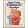 Cover of: Baby visits grandma and grandpa