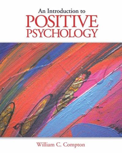 Introduction to Positive Psychology by William C. Compton