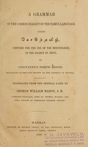 Cover of: A grammar of the common dialect of the Tamul language called Koṭuntamil̲: composed for the use of the missionaries of the Society of Jesus