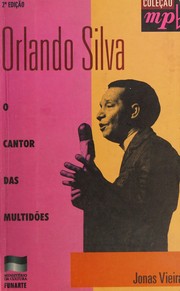 Orlando Silva, o cantor das multidões by Jonas Vieira