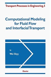 Cover of: Computational modeling for fluid flow and interfacial transport by W. Shyy