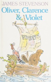 Cover of: Oliver, Clarence & Violet by James Stevenson