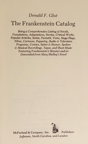 Cover of: The Frankenstein catalog: being a comprehensive list of novels, translations, adaptations, stories, critical works ... featuring Frankenstein's monster and/or descended from Mary Shelley's novel