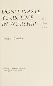 Cover of: Don't waste your time in worship