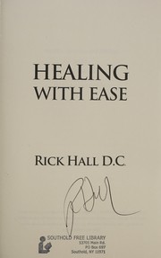 Healing with ease by Hall, Rick D.C.