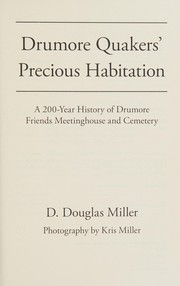 Cover of: Drumore Quakers' precious habitation: a 200-year history of Drumore Friends meetinghouse and cemetery
