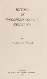 Cover of: History of Woodford County, Kentucky by William Edward Railey