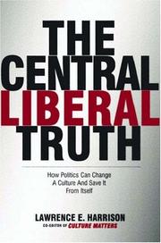 Cover of: The central liberal truth by Lawrence E. Harrison