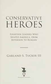Cover of: Conservative heroes by Tucker, Garland S. III