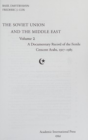 Cover of: The Soviet Union and the Middle East: A Documentary Record of the Fertile Crescent Arabs, 1917-1985