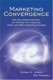 Cover of: Marketing convergence: how the leading companies are profiting from integrating online and offline marketing strategies