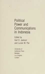Cover of: Political power and communications in Indonesia by edited by Karl D. Jackson and Lucian W. Pye.