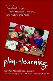 Cover of: Play=learning: how play motivates and enhances children's cognitive and social-emotional growth
