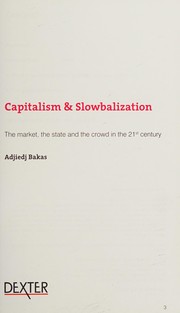 Cover of: Capitalism & slowbalization: the market, the state and the crowd in the 21st century