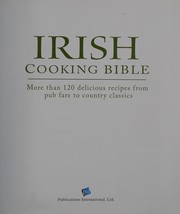 Cover of: Irish cooking bible: more than 120 delicious recipes from pub fare to country classics