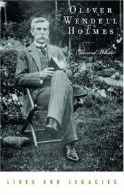 Oliver Wendell Holmes, Jr by G. Edward White