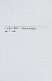 Cover of: Nuclear waste management in Canada: critical issues, critical perspectives
