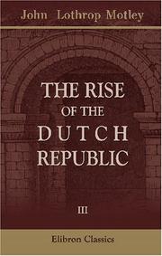 Cover of: The Rise of the Dutch Republic by John Lothrop Motley