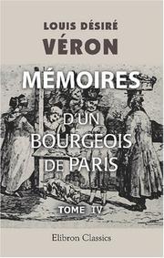 Cover of: Mémoires d\'un bourgeois de Paris: [Par] Le Dr L. Veron. Tome 4