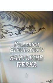 Cover of: Friedrich Spielhagen\'s sämtliche Werke: Band I. Problematische Naturen, Abteilung 1