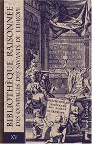 Cover of: Bibliothèque raisonnée des ouvrages des savants de l\'Europe: Tome 15. Partie 1: Pour les mois de juillet, août et septembre 1735; Partie 2: Pour les mois d\'octobre, novembre et décembre 1735