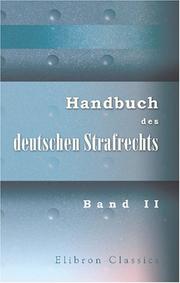 Cover of: Handbuch des deutschen Strafrechts: In Einzelbeiträgen von Prof. Dr. Engelmann, Prof. Dr. Geyer, Prof. Dr. Heinze [et al.] herausgegeben von Dr. Fr. V. Holtzendorff. Band II. Die allgemeinen Lehren
