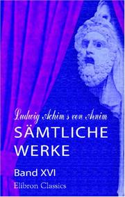 Cover of: Ludwig Achim\'s von Arnim sämtliche Werke: Band XVI. Halle und Jerusalem. Studentenspiel und Pilgerabenteuer