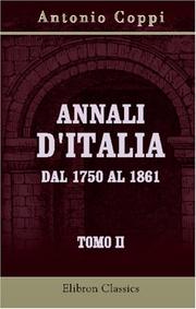 Cover of: Annali d\'Italia: Dal 1750 al 1861. Compilati dall\'abate Antonio Coppi. Tomo 2