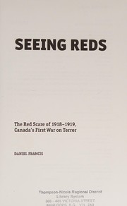 Cover of: Seeing Reds: The Red Scare of 1918-1919, Canada's First War on Terror