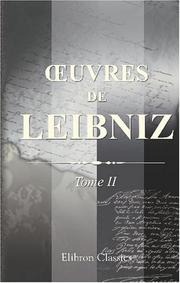 Cover of: uvres de Leibniz: Publiées pour la première fois d\'après les manuscrits originaux. Avec notes et introductions par A. Foucher de Careil. Tome 2: Lettres ... la réunion des protestants et des catholique