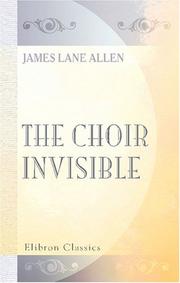 Cover of: The Choir Invisible by James Lane Allen, James Lane Allen