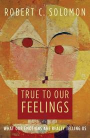 Cover of: True to Our Feelings by Robert C. Solomon