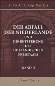 Cover of: Der Abfall der Niederlande und die Entstehung des holländischen Freistaats by John Lothrop Motley