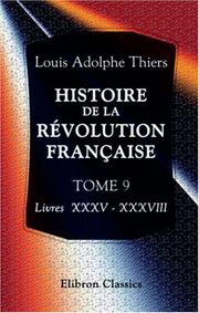 Cover of: Histoire de la révolution française by Adolphe Thiers, Adolphe Thiers