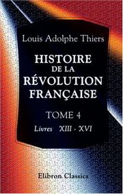 Cover of: Histoire de la révolution française by Adolphe Thiers, Adolphe Thiers