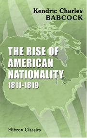 The rise of American nationality, 1811-1819 by Kendric Charles Babcock