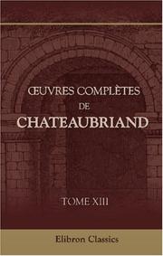 Cover of: Oeuvres complètes de Chateaubriand: Tome 13. Essai historique, politique et moral sur les révolutions anciennes et modernes