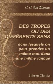 Cover of: Des tropes, ou des différents sens dans lesquels on peut prendre un même mot dans une même langue